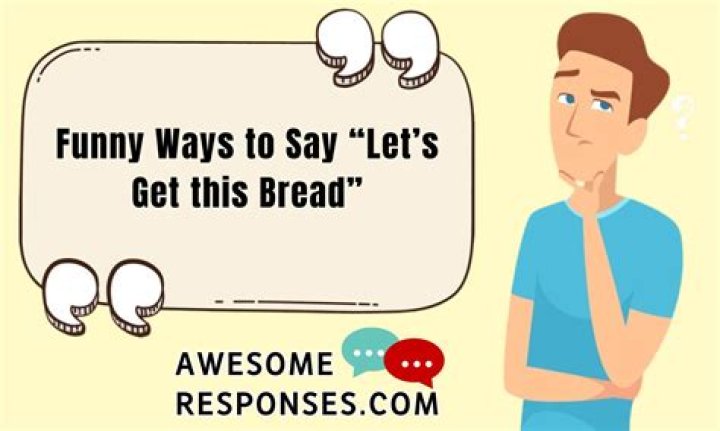 What does it mean to say lets get this bread