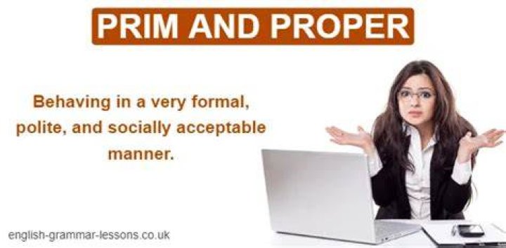 What does the expression prim and proper mean